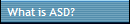 What is ASD?